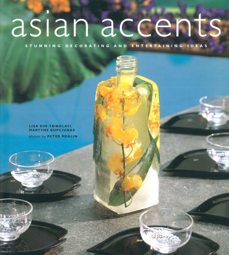 Asian Accents: Stunning Decorating and Entertaining Ideas