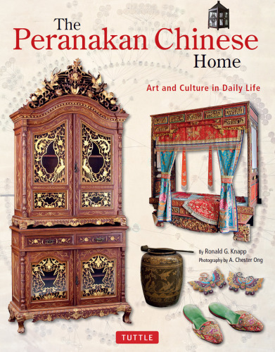 The Peranakan Chinese Home: Art and Culture in Daily Life