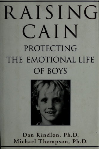 Raising Cain: Protecting the Emotional Life of Boys