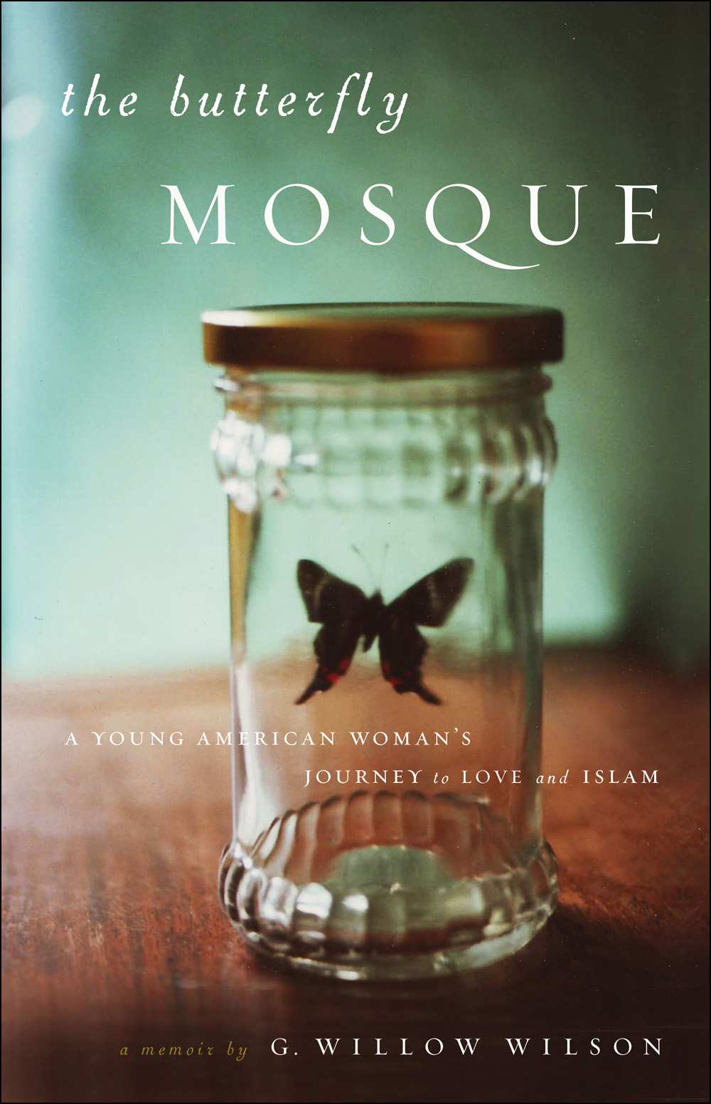 The Butterfly Mosque: A Young American Woman’s Journey to Love and Islam