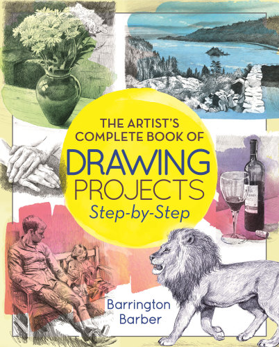 The Artist’s Complete Book of Drawing Projects Step-by-Step