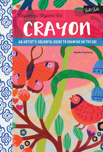 Crayon: An Artist’s Colorful Guide to Drawing on the Go!