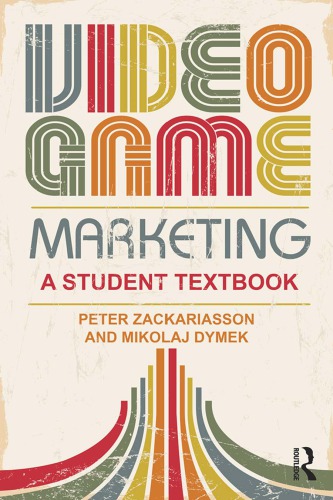 Video Game Marketing: A Student Textbook