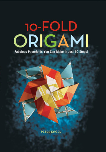 10-Fold Origami: Fabulous Papeefolds You Can Make in Just 10 Steps