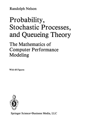 Probability, Stochastic Processes and Queueing Theory. The Mathematics of Computer Performance Modeling