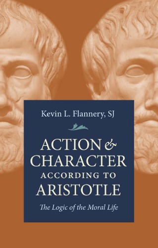 Action & Character According to Aristotle: The Logic of the Moral Life