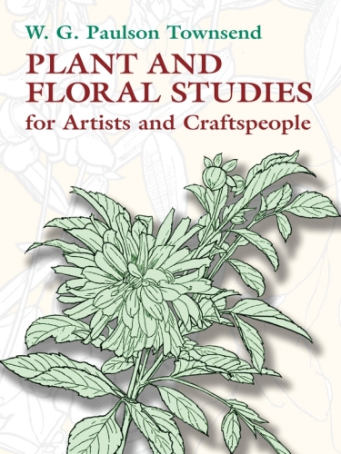 Plant and Floral Studies for Artists and Craftspeople