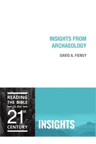 Insights from Archaeology Reading the Bible in the 21st Century: Insights