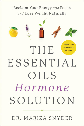 The Essential Oil Hormone Solution: Reset Your Hormones in 14 Days with the Power of Essential Oils