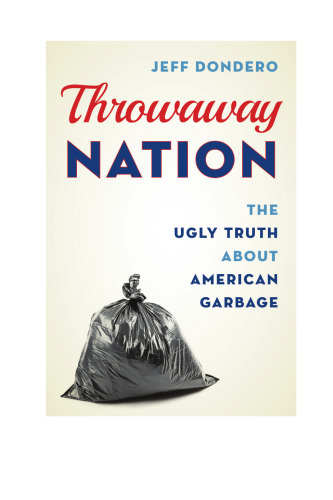 Throwaway Nation: The Ugly Truth about American Garbage