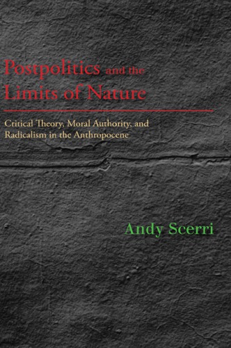 Postpolitics and the Limits of Nature: Critical Theory, Moral Authority, and Radicalism in the Anthropocene