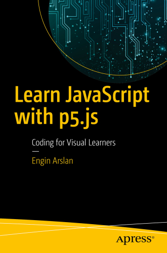 Learn JavaScript with p5.js: Coding for Visual Learners