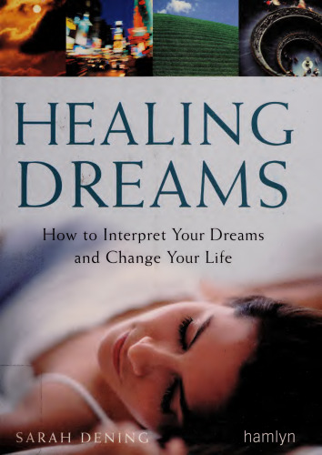 Healing Dreams. How to Interpret Your Dreams and Change Your Life