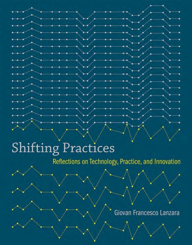 Shifting Practices: Reflections on Technology, Practice, and Innovation