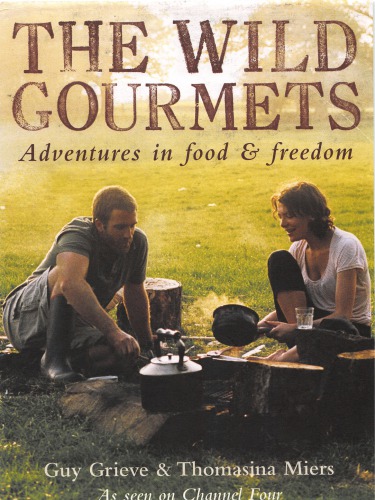 The Wild Gourmets: Adventures in Food and Freedom