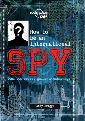 How to Be an International Spy: Your Training Manual, Should You Choose to Accept It