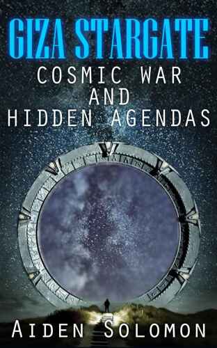 Giza Stargate: Cosmic War and Hidden Agendas