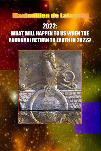 2022: What Will Happen to Us When the Anunnaki Return to Earth In 2022?