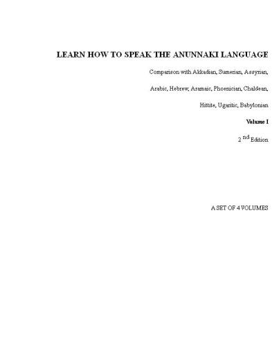 LEARN HOW TO SPEAK THE ANUNNAKI LANGUAGE: Comparison with Akkadian, Sumerian, Assyrian, Arabic, Hebrew, Aramaic, Phoenician, Chaldean, Hittite, Ugaritic, ... origin of our languages on Earth. Volume I)