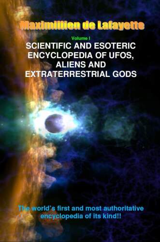 Volume 1. Scientific and Esoteric Encyclopedia of UFOs, Aliens and Extraterrestrial Gods (UFOs and Extraterrestrials from A to Z)