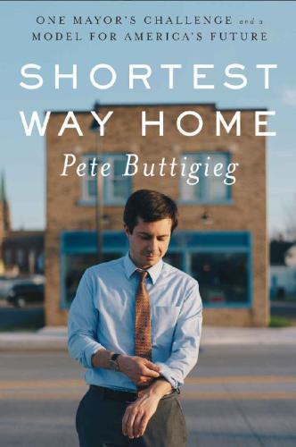 Shortest Way Home: One Mayor’s Challenge and a Model for America’s Future