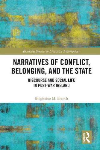 Narratives of Conflict, Belonging, and the State: Discourse and Social Life in Post-War Ireland