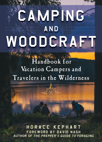 Camping and Woodcraft A Handbook for Vacation Campers and Travelers in the Wilderness