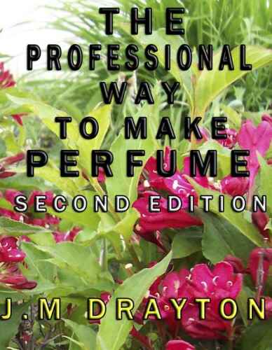 The Professional Way to Make Perfume Second Edition