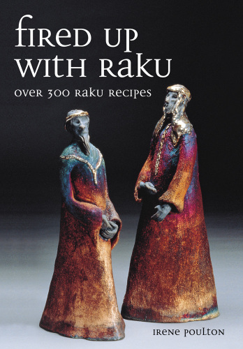 Fired Up with Raku: Over 300 Raku Recipes