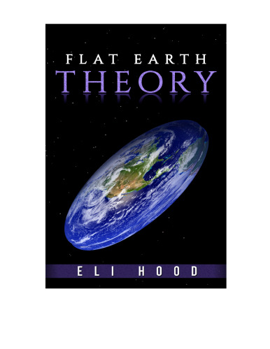 The Flat Earth Theory: The truth to the long mystery