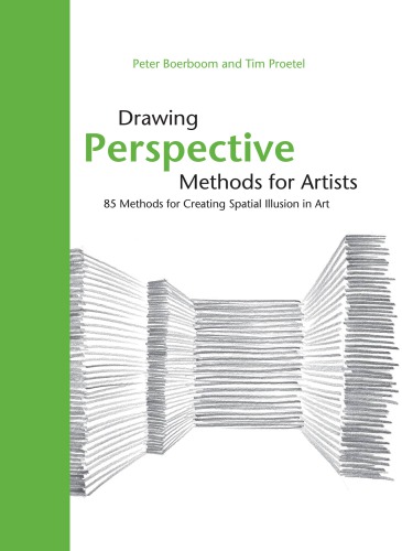 Drawing Perspective Methods for Artists: 85 Methods for Creating Spatial Illusion in Art