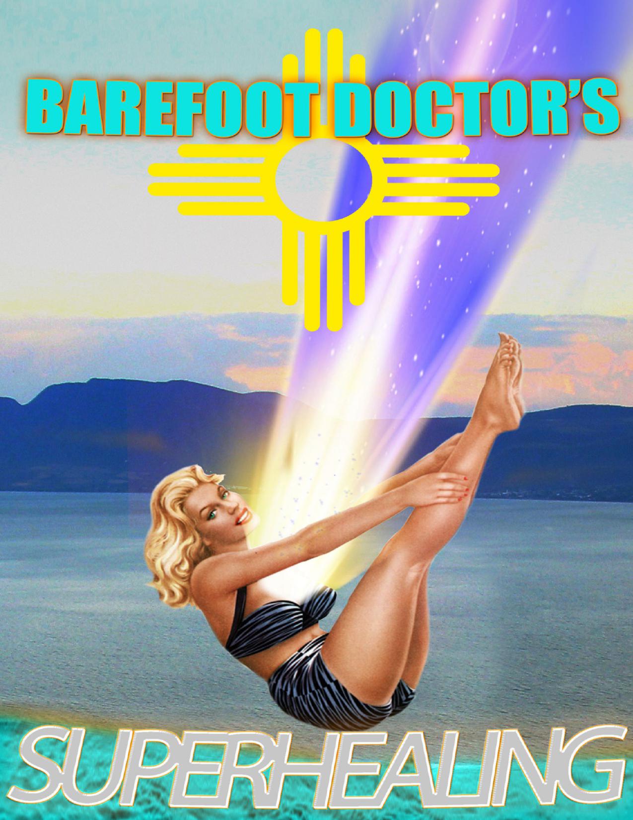 Barefoot Doctor’s Superhealing Training