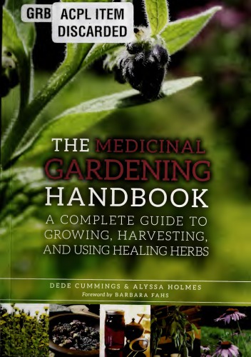 The medicinal gardening handbook. a complete guide to growing, harvesting, and using healing herbs