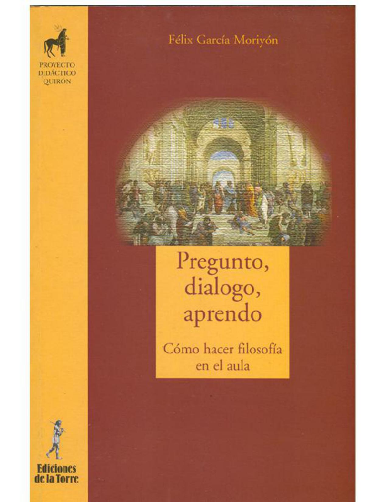 Pregunto, dialogo, aprendo: Cómo hacer filosofía en el aula