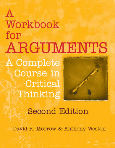 A Workbook for Arguments, Second Edition: A Complete Course in Critical Thinking