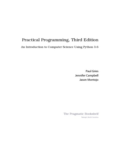 Practical Programming. An Introduction to Computer Science using Python 3.6 [3rd ed.]