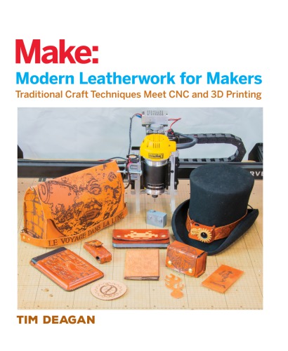 Modern Leatherwork for Makers: Traditional Craft Techniques Meet CNC and 3D Printing