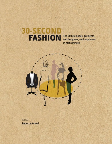 30-Second Fashion: The 50 Key Modes, Garments and Designers, Each Explained in Half a Minute