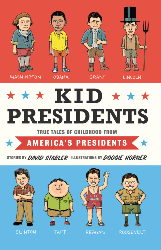 Kid Presidents: True Tales of Childhood from America’s Presidents