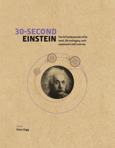 Einstein: The 50 Fundamentals of His Work, Life and Legacy, Each Explained in Half a Minute