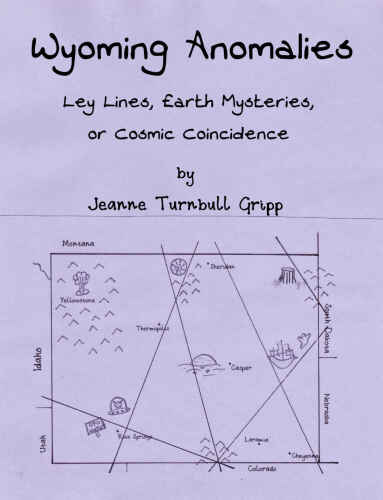 Wyoming Anomalies - Ley Lines, Earth Mysteries, or Cosmic Coincidence