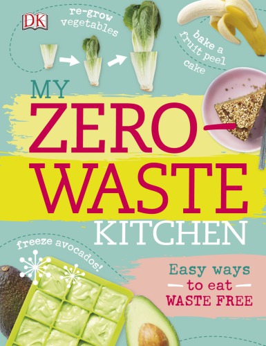 My Zero-Waste Kitchen: Easy Ways to Eat Waste Free