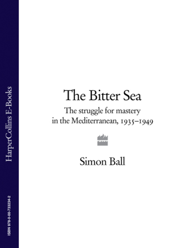 The Bitter Sea: The Struggle for Mastery in the Mediterranean 1935–1949