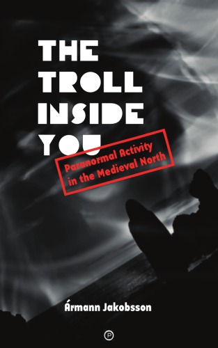 The Troll Inside You: Paranormal Activity in the Medieval North