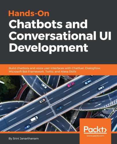 Hands-On Chatbots and Conversational UI Development