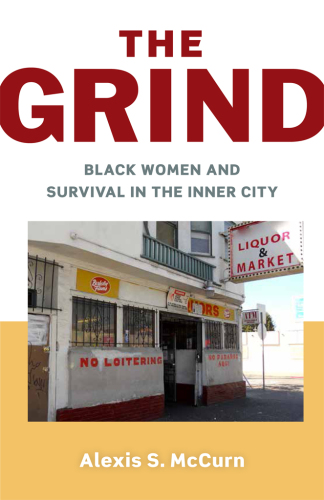 The Grind: Black Women and Survival in the Inner City