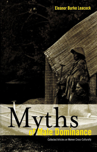 Myths of Male Dominance: Collected Articles on Women Cross-Culturally