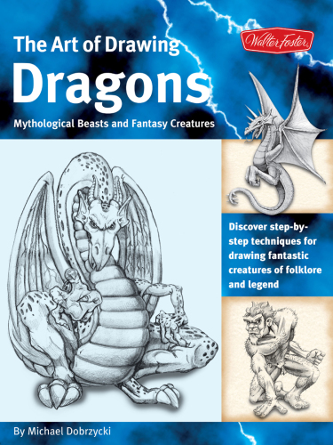 The Art of Drawing Dragons: Mythological Beasts and Fantasy Creatures