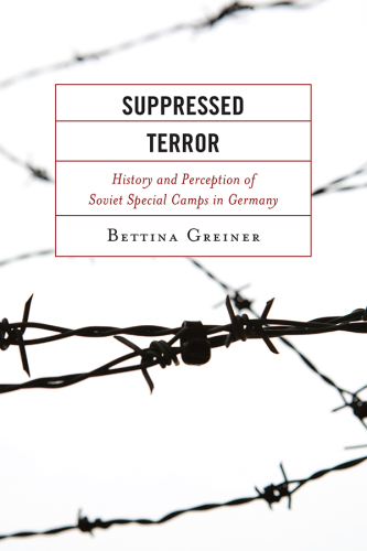 Suppressed Terror: History and Perception of Soviet Special Camps in Germany