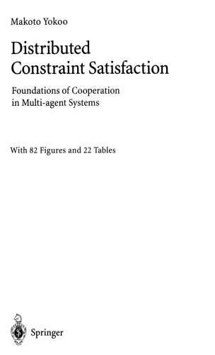 Distributed Constraint Satisfaction. Foundations of Cooperation in Multi-Agent Systems